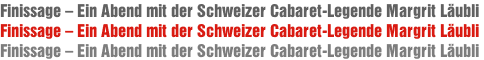 Finissage – Ein Abend mit der Schweizer Cabaret-Legende Margrit Läubli