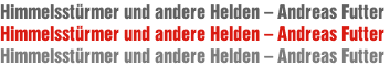 Himmelsstürmer und andere Helden – Andreas Futter