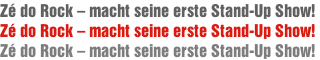 Zé do Rock – macht seine erste Stand-Up Show!